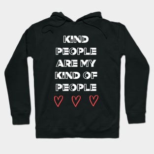 Kind People Are My Kind Of People Hoodie